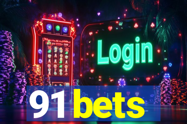 91 bets